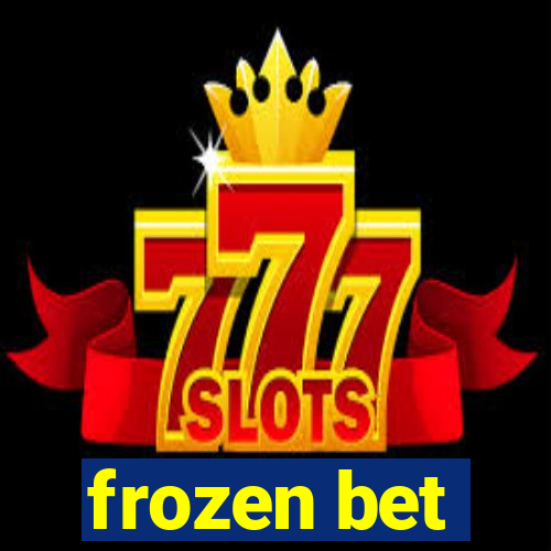 frozen bet